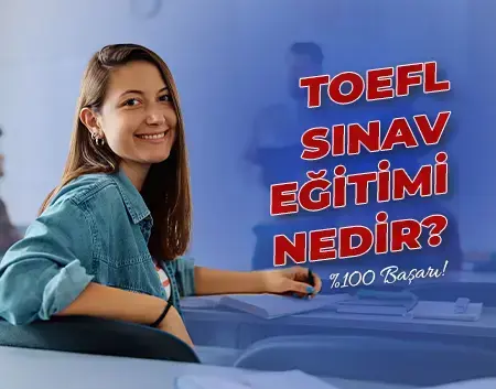 TOEFL Sınav Eğitimi Nedir?